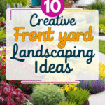 10 Creative Front Yard Landscaping Ideas to Elevate Your Curb Appeal