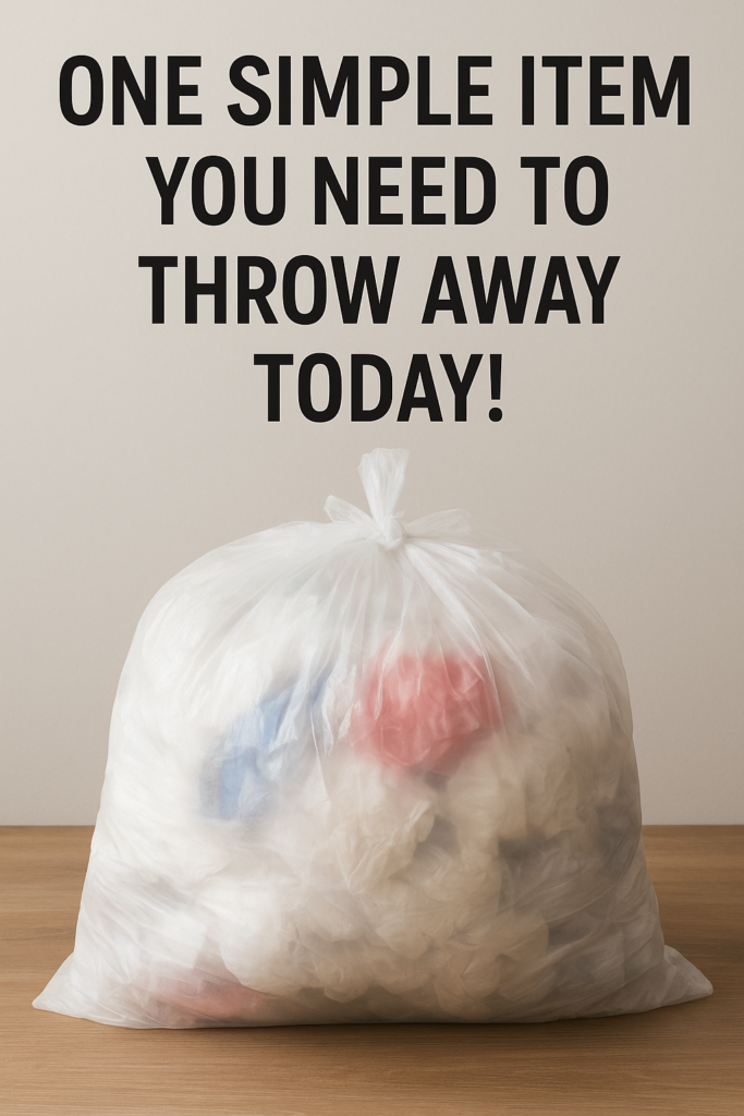 One Simple Item You Need To Throw Away Today!
